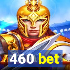 460 bet